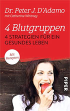 4 Blutgruppen - 4 Strategien für ein gesundes Leben, von J. D'Adamo, inkl. Rezepte